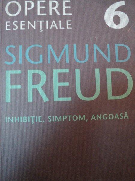 OPERE ESENTIALE  6 FREUD,INHIBITIE,SIMPTOM,ANGOASA