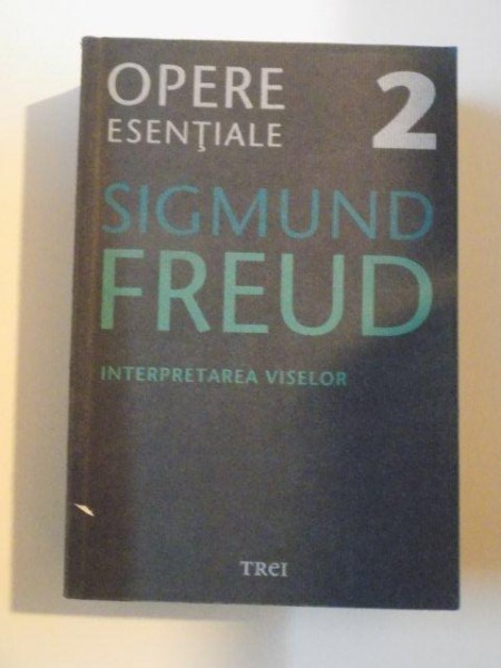 OPERE ESENTIALE  , VOL 2 , INTERPRETAREA VISELOR de SIGMUND FREUD , 2009 , PREZINTA INTENSE SUBLINIERI SI INSEMNARI CU MARKERUL