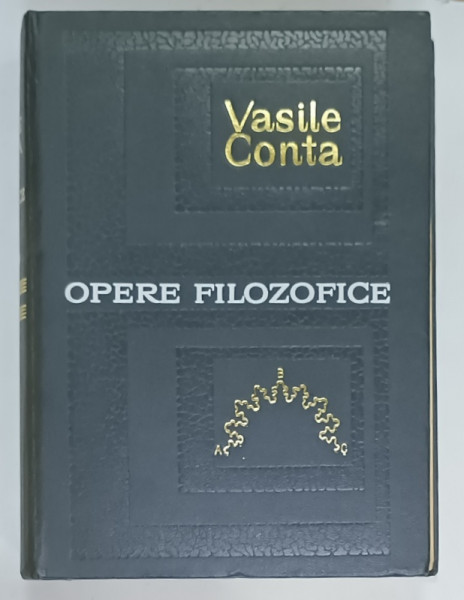 OPERE FILOZOFICE de VASILE CONTA , editie ingrijita de NICOLAE GOGONEATA , 1967 , DEDICATIE *
