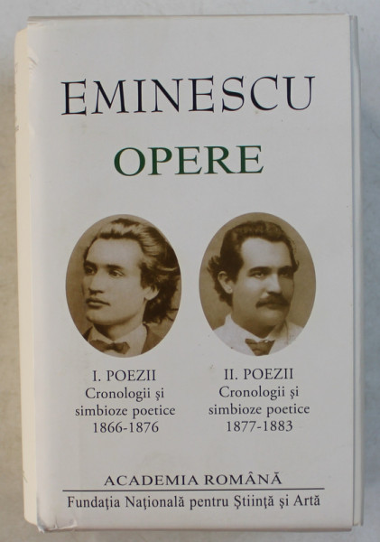 OPERE I - II , CRONOLOGII SI SIMBIOZE POETICE (1866-1876) de MIHAI EMINESCU , 2020