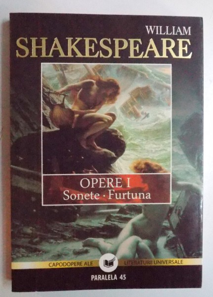 OPERE I - SONETE , FURTUNA de WILLIAM SHAKESPEARE , 2010