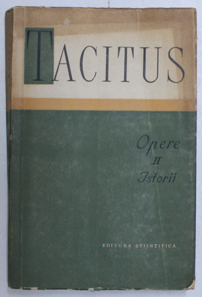 OPERE II.ISTORII-P. CORNELIUS TACITUS  BUCURESTI 1963 , PREZINTA SUBLINIERI IN TEXT