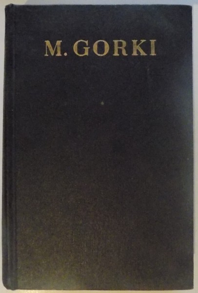 OPERE IN 30 VOLUME de M. GORKI , VOL XXII : VIATA LUI KLIM SAMGHIN , 1961