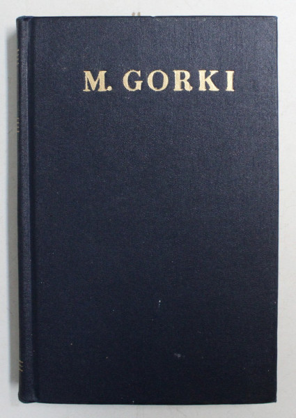 OPERE IN 30 VOLUME, VOL. IV de MAXIM GORKI, 1957