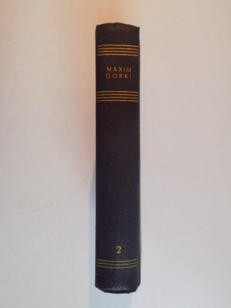 OPERE IN TREIZECI DE VOLUME , VOLUMUL II , POVESTIRI , VERSURI 1895-1896 , de M. GORKI 1955