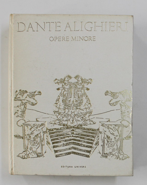 OPERE MINORE de DANTE ALIGHIERI , 1971 *PREZINTA SUBLINIERI IN TEXT