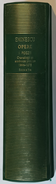 OPERE , POEZII , CRONOLOGII SI SIMBIOZE POETICE ( 1866 - 1875 ) , VOLUMUL I de MIHAI EMINESCU , 2025