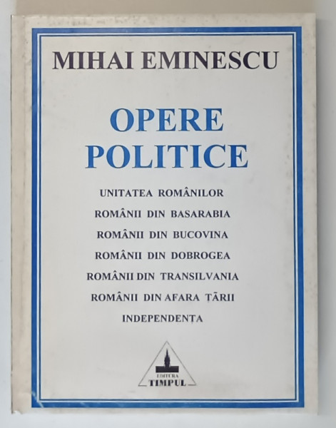 OPERE POLITICE I de MIHAI EMINESCU , 1997 * PREZINTA PETE PE COPERTA
