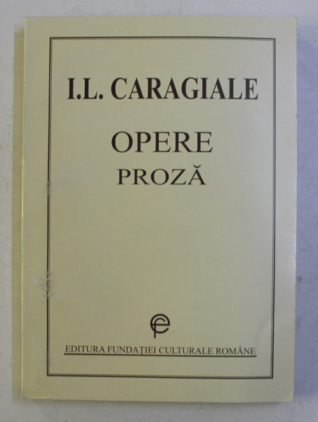 OPERE , PROZA de I. L. CARAGIALE , 2001