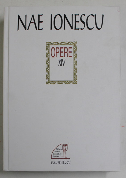 OPERE ( PUBLICISTICA 9 ) , VOLUMUL XIV de NAE IONESCU , 2017