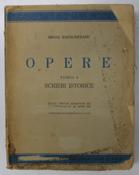 OPERE TOMUL I SCRIERI ISTORICE de MIHAIL KOGALNICEANU , 1946