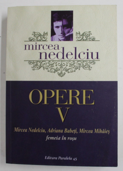 OPERE V , FEMEIA IN ROSU de MIRCEA NEDELCIU , 2016