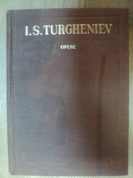 OPERE VOL. I de I. S. TURGHENIEV , Bucuresti 1954