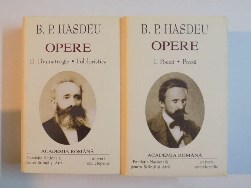 OPERE , VOL I - II , POEZII , PROZA , DRAMATURGIE , FOLCLORISTICA de BOGDAN PETRICEICU HASDEU,2006