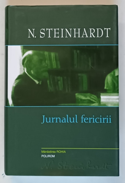 OPERE VOL. I JURNALUL FERICIRII de N. STEINHARDT , 2008