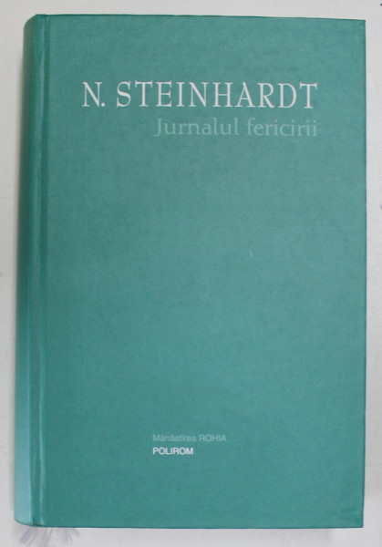 OPERE VOL. I JURNALUL FERICIRII de N. STEINHARDT , 2008 * PREZINTA HALOURI DE APA SI PETE