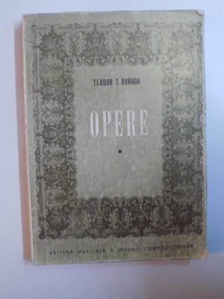 OPERE. VOL. I, PARTEA I de TEODOR T. BURADA  1974