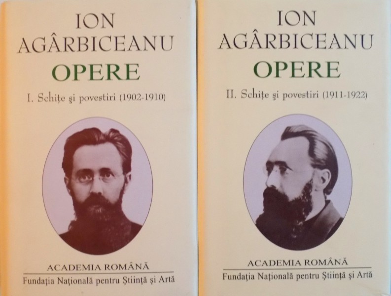 OPERE, VOL. I (SCHITE SI POVESTIRI 1911-1922 - VOL. II (SCHITE SI POVESTIRI 1902-1910) de ION AGARBICEANU, 2014