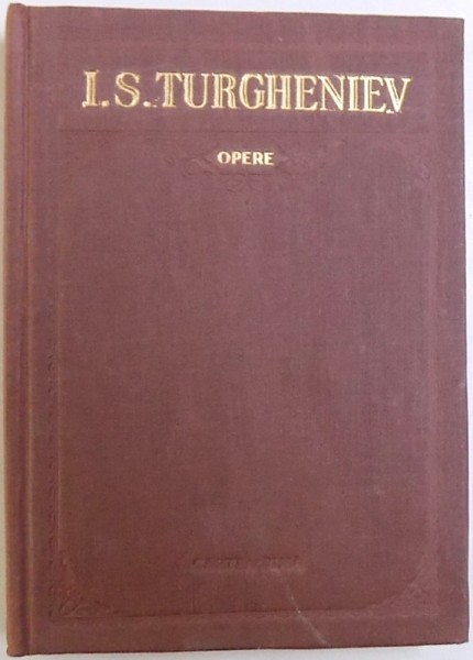 OPERE VOL. II de I. S. TURGHENIEV , Bucuresti 1953