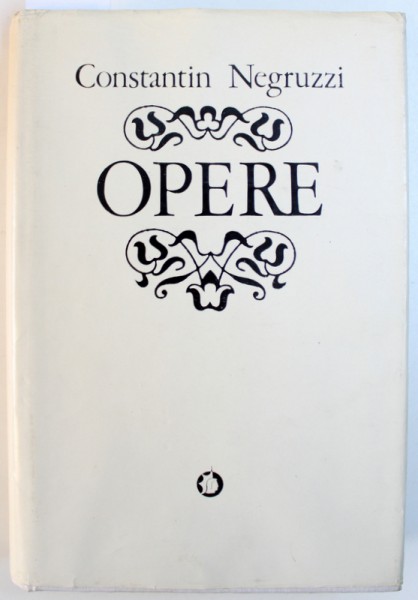 OPERE , VOL. II  - PROZA , POEZIE de CONSTANTIN NEGRUZZI , EDITIE CRITICA de LIVIU LEONTE ,   1984 ,