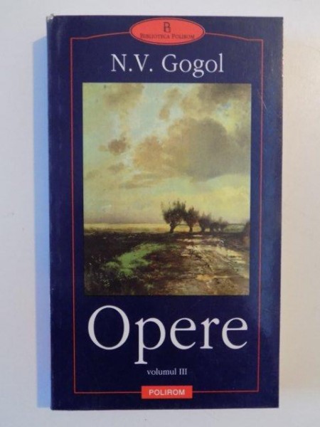 OPERE , VOL. III de N.V. GOGOL , 2001