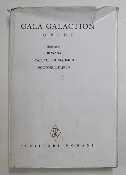 OPERE , VOL. IV de GALA GALACTION , Bucuresti 1998