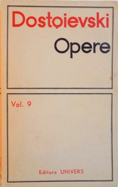 OPERE, VOL. IX (CUPRINDE PARTILE I SI II) de DOSTOIEVSKI, 1972