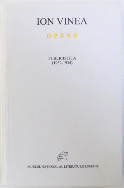 OPERE VOL. IX  : PUBLICISTICA  (1932 - 1934 ) de ION VINEA , 2012