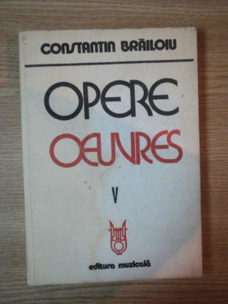 OPERE , VOL V de CONSTANTIN BRAILOIU , 1981