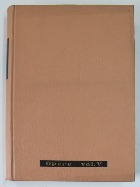 OPERE VOL V, POEZII.POSTUME. - M. EMINESCU  BUCURESTI 1958
