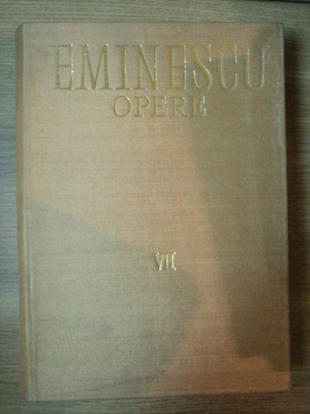 OPERE VOL VII PROZA LITERARA de M. EMINESCU , 1977