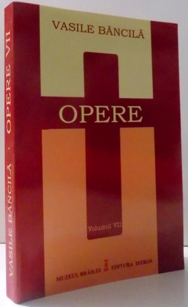 OPERE VOL. VII - SISTEM DE FILOZOFIE. 2. METAFIZICA de VASILE BANCILA , 2009