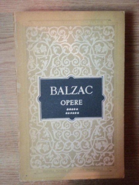 OPERE , VOL. XI , VARUL PONS , CAPODOPERA NECUNOSCUTA , Z. MARCAS , GAUDISSART AL. II - LEA , COMEDIANTI FARA S - O STIE , UN OM DE AFACERI de BALZAC