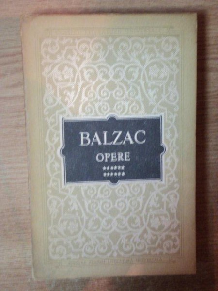 OPERE , VOL. XII , BALZAC AUTOR DRAMATIC , ISTETIMILE LUI QUINOLA , PAMELA GIRAUD , MAMA VITREGA , MERCADET de BALZAC , Bucuresti 1964