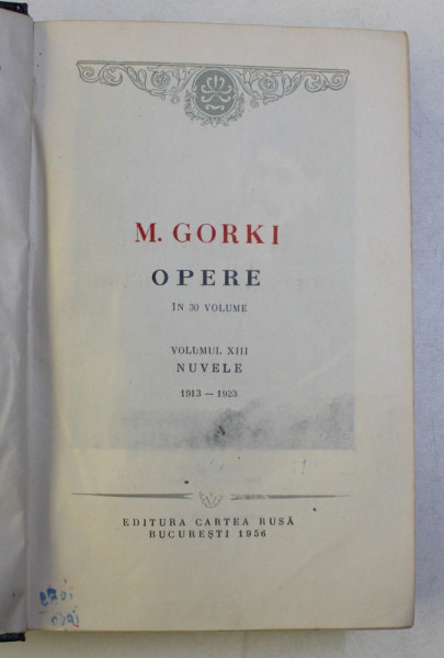 OPERE VOL. XIII - NUVELE 1913-1923 de M. GORKI , 1956