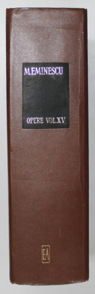 OPERE VOL XV  de MIHAI EMINESCU , 1993 , LIPSA SUPRACOPERTA