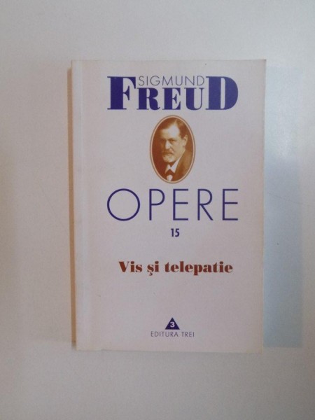 OPERE VOL XV , VIS SI TELEPATIE de SIGMUND FREUD , 2007