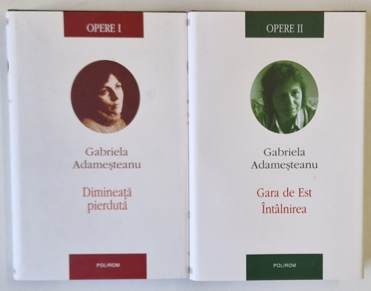 OPERE , VOLUMELE I - II de GABRIELA ADAMESTEANU , 2008