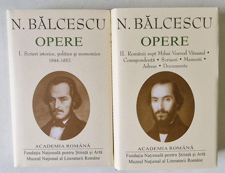 OPERE , VOLUMELE I - II de NICOLAE BALCESCU , 2017 *BIBLIOTECA ACADEMIA ROMANA