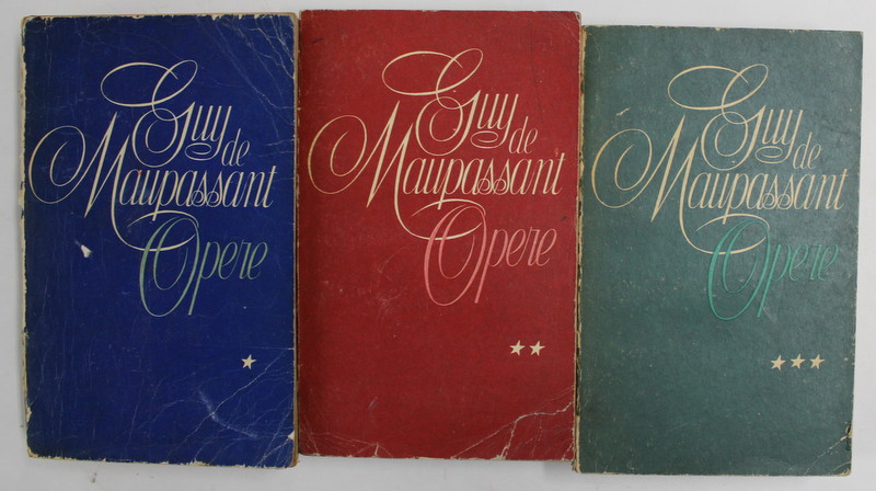 OPERE , VOLUMELE I - III de GUY DE MAUPASSANT , 1966