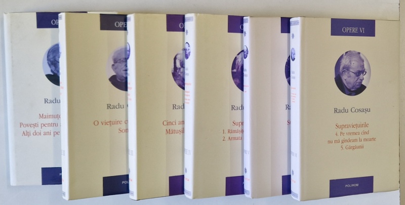 OPERE , VOLUMELE I - VI de RADU COSASU , 2008 - 2014