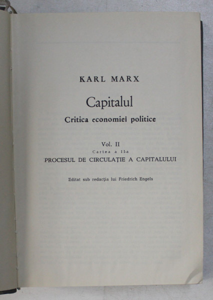 OPERE , VOLUMUL 24 , KARL MARX , CAPITALUL , CRITICA ECONOMIEI POLITICE , VOLUMUL II , CARTEA A II -A de FRIEDRICH ENGELS , 1967
