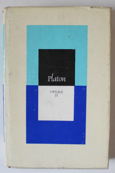 OPERE , VOLUMUL II de PLATON , 1976 *EDITIE CARTONATA CU SUPRACOPERTA