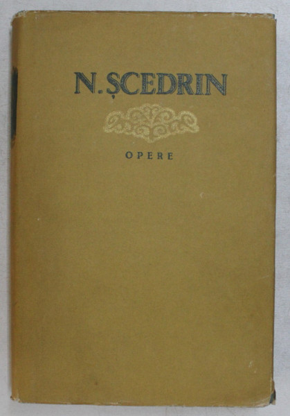 OPERE , VOLUMUL IV , ( M. E. SALTIKOV ) de N. SCEDRIN , 1959