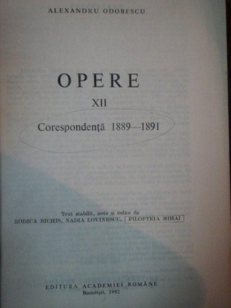 OPERE XII CORESPONDENTA 1889-1891 de ALEXANDRU ODOBESCU , 1992