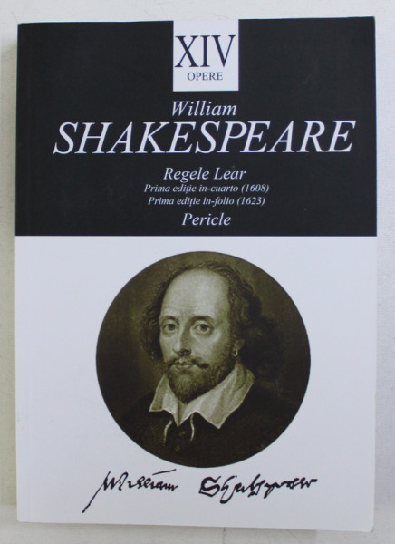 OPERE XIV : REGELE LEAR / PERICLE de WILLIAM SHAKESPEARE , 2018