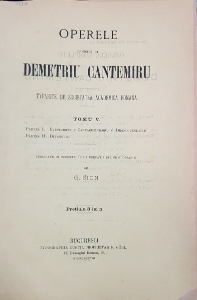 OPERELE PRINCIPELUI DEMETRIU CANTEMIRU, EVENIMENTELE CANTACUZINILOR SI BRANCOVENILOR si DIVANUL de G.SION - BUCURESTI, 1878