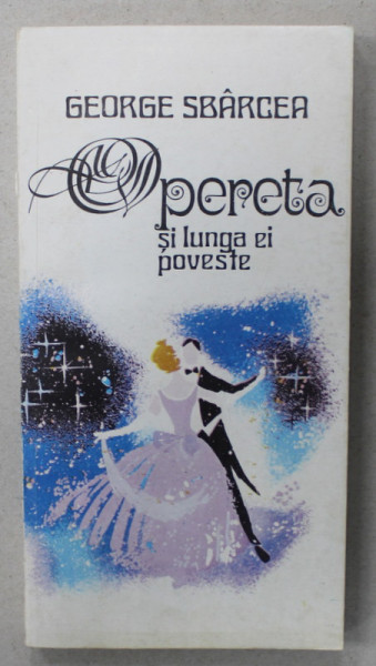 OPERETA SI LUNGA EI POVESTE de GEORGE SBARCEA , 1985