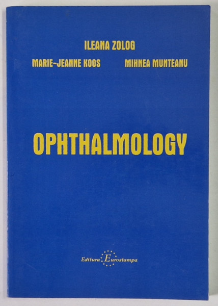 OPHTHALMOLOGY by ILEANA ZOLOG ... MIHNEA MUNTEANU , 2001