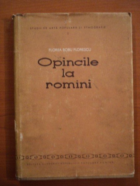 OPINCILE LA ROMANI de FLOREA BOBU FLORESCU  1957